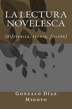 La lectura novelesca: diferencia, ironia, ficcion