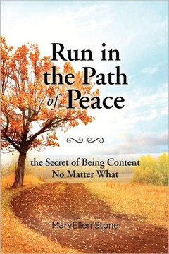 Run in the Path of Peace: the Secret of Being Content No Matter What