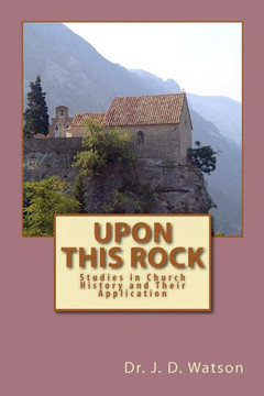 Upon This Rock: Studies in Church History and Their Application
