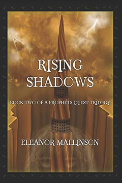 Rising Shadows: Book Two Of 'A Prophet'S Quest'