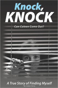 Knock, Knock, Can Coleen Come Out?: A True Story of Finding Myself