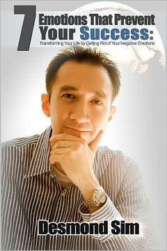 7 Emotions That Prevent Your Success: Transforming Your Life by Getting Rid of Your Negative Emotions