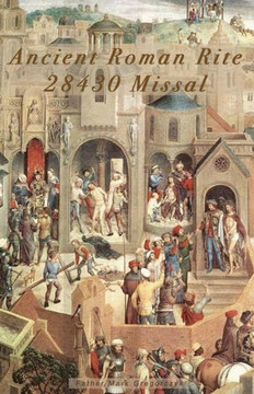 Ancient Roman Rite 28430 Missal: Christ's One Holy Catholic Church