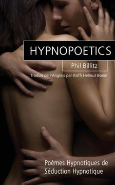 Hypnopoetics: Po??es Hypnotiques de S??uction Hypnotique