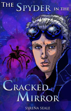 The Spyder in the Cracked Mirror: Book One of the Entropy Beckoning Chronicles