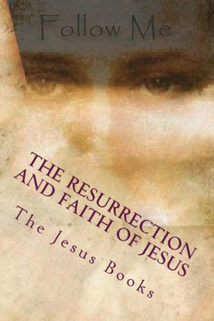 The Resurrection and Faith of Jesus: The Future of The World