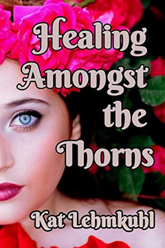 Healing Amongst The Thorns
