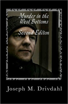 Murder in the West Bottoms Second Edition Murder in the West Bottoms Second Edition