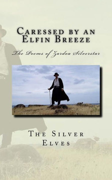 Caressed by an Elfin Breeze: The Poems of Zardoa Silverstar