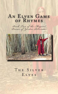 An Elven Game of Rhymes: Book Two of the Magical Poems of Zardoa Silverstar