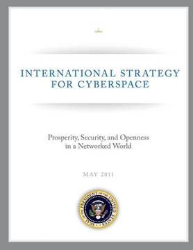 International Strategy for Cyberspace: Prosperity, Security, and Openness in a Networked World - 9781490479088