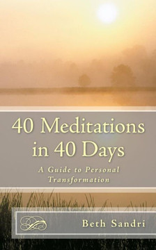 40 Meditations in 40 Days: A Guide For Personal Transformation