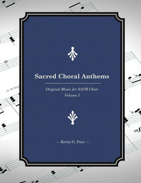 Sacred Choral Anthems: Original Music for SATB Choir - 9781482651546