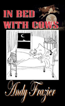 In Bed With Cows: Hilarious tales from a travelling stockman