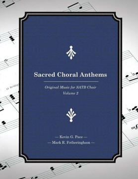 Sacred Choral Anthems: Original Music for SATB Choir - 9781490458434