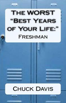 The WORST ""Best Years of Your Life: "" Freshman The WORST ""Best Years of Your Life: "" Freshman