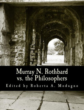 Murray N. Rothbard vs. the Philosophers (Large Print Edition): Unpublished Writings on Hayek, Mises, Strauss, and Polanyi - Large Print