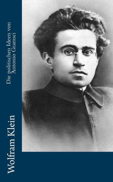 Die politischen Ideen von Antonio Gramsci