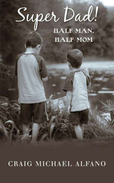 Super Dad!: Half Man, Half Mom