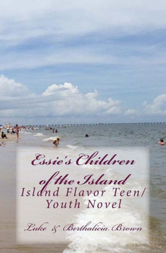 Essie's Children of the Island: Island Flavor Teen/ Youth Novel