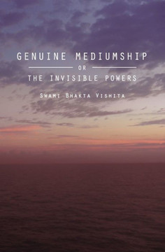 Genuine Mediumship: or The Invisible Powers - 9781490441931