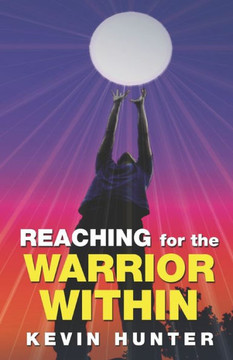 Reaching for the Warrior Within Reaching for the Warrior Within