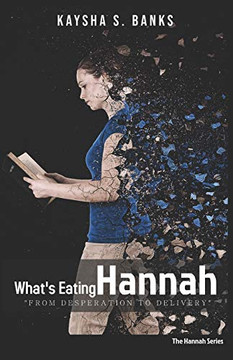 What'S Eating Hannah: From Desperation To Delivery