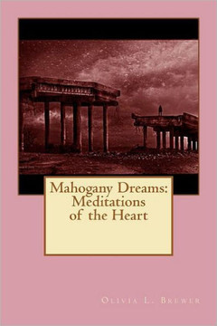 Mahogany Dreams: Meditations of the Heart: A wounded healers journey