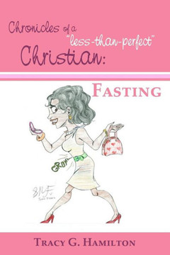 Chronicles of a ""less-than-perfect"" Christian: Fasting
