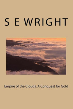 Empire of the Clouds: A Conquest for Gold Empire of the Clouds: A Conquest for Gold