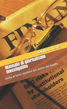 Manuale di giornalismo investigativo: Guida al terzo mestiere pi??antico del mondo