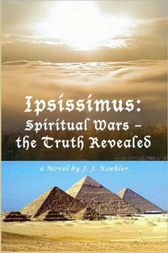 Ipsissimus: Spiritual Wars - the Truth Revealed