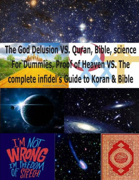 The God Delusion VS. Quran, Bible, science For Dummies, Proof of Heaven VS. The complete infidel's Guide to Koran & Bible: Science & Religion for Dumm
