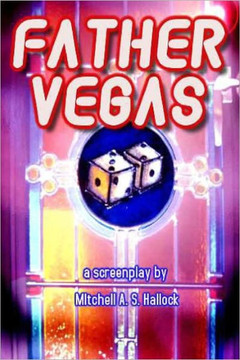 Father Vegas: : a screenplay of mobsters, meatballs and miracles