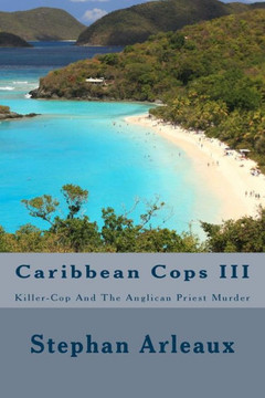 Caribbean Cops III: Killer-Cop And The Anglican Priest Murder