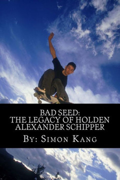 Bad Seed: The Legacy of Holden Alexander Schipper: Trouble rises this summer.