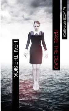 Heal The Sick, Raise The Dead