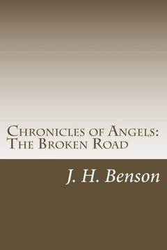 Chronicles of Angels: The Broken Road Chronicles of Angels: The Broken Road