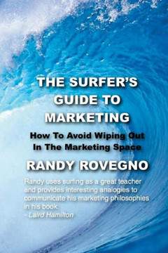 The Surfer's Guide To Marketing: How To Avoid Wiping Out In The Marketing Space