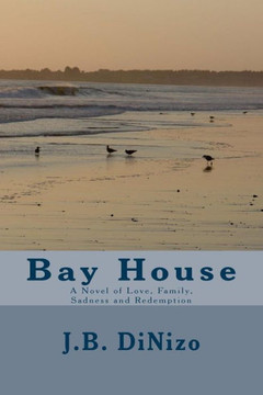 Bay House: A Novel of Love, Family, Sadness and Redemption