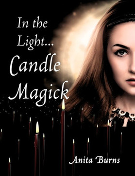 In the Light...Candle Magick In the Light...Candle Magick