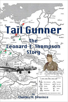 Tail Gunner: The Leonard E. Thompson Story