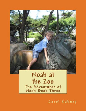 Noah at the Zoo: The Adventures of Noah Book Three