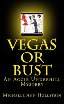Vegas or Bust: An Aggie Underhill Mystery
