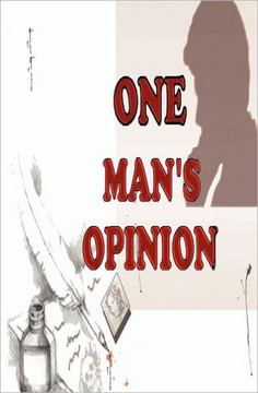 One Man's Opinion