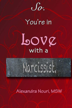 So. You're in Love With a Narcissist.