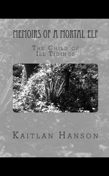 Memoirs of a Mortal Elf: The Child of Ill Tidings