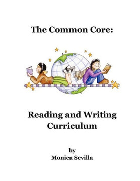 The Common Core Reading and Writing Curriculum The Common Core Reading and Writing Curriculum