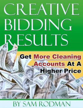 Creative Bidding Results: Get More Cleaning Accounts At A Higher Price
