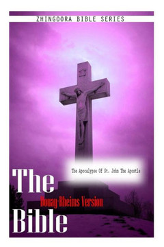 The Bible Douay-Rheims Version, The Apocalypse of St. John The Apostle